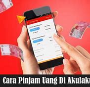 Cara Pinjam Uang Di Dana Cicil Akulaku